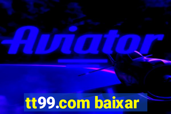 tt99.com baixar